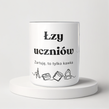 Kubek Łzy uczniów (1) Śmieszny Kubek Dla Nauczycieli - Łzy uczniów