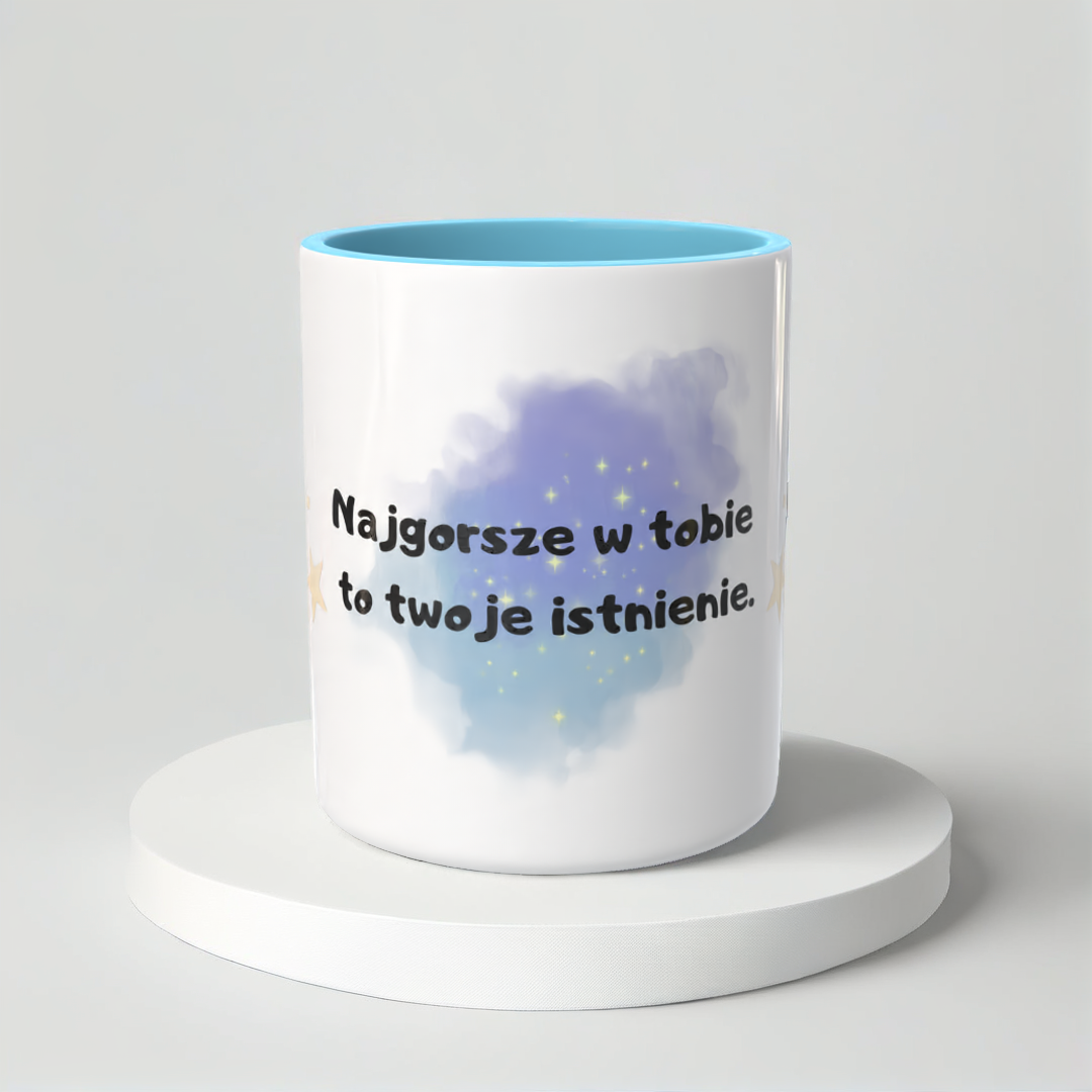 Śmieszny Kubek Niegrzeczne - Najgorsze w tobie to twoje istnienie
