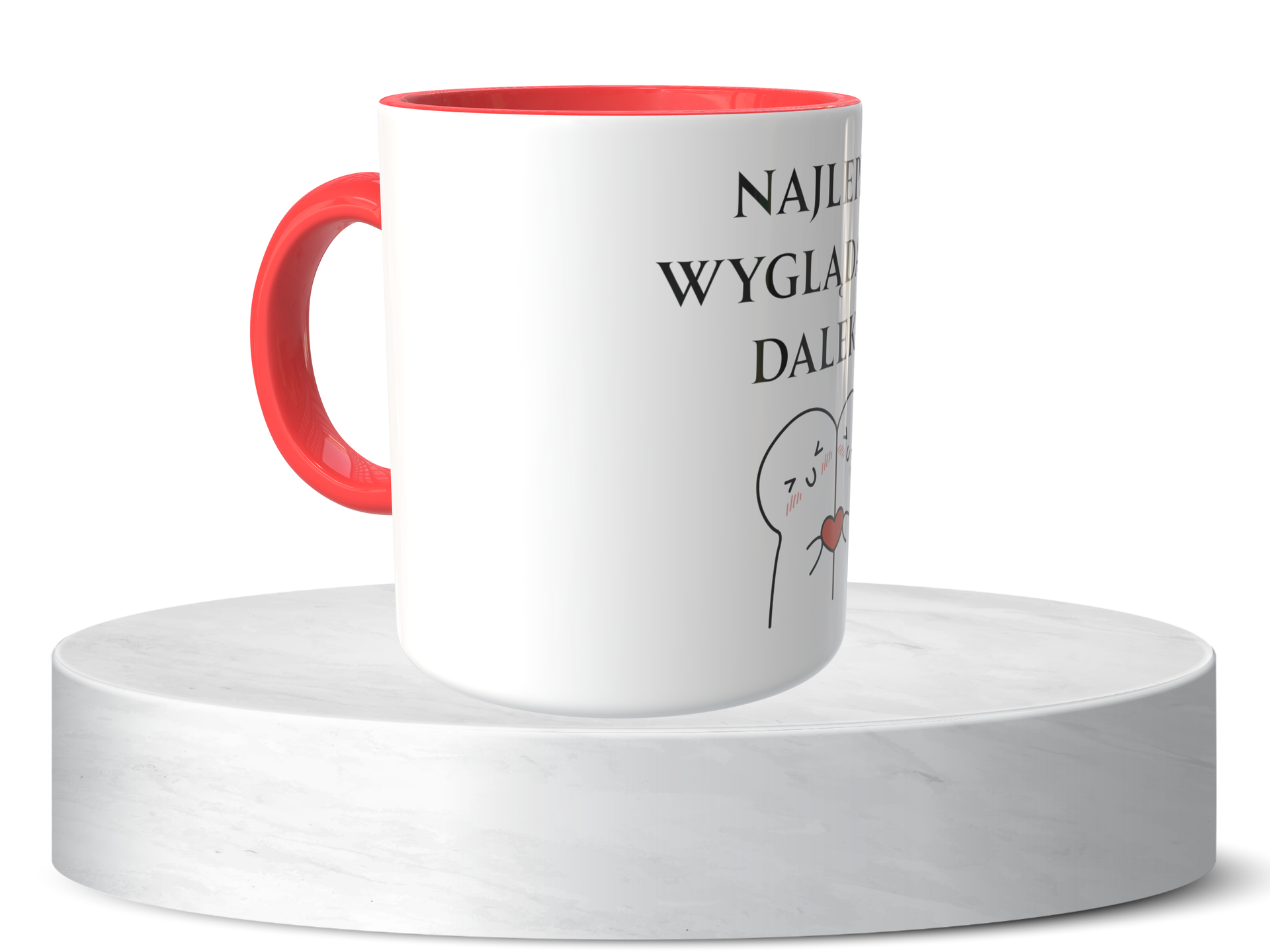 Śmieszny Kubek Niegrzeczne - Najlepiej wyglądasz z daleka