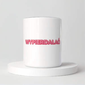 Śmieszny Kubek Niegrzeczne - Wypierdalać