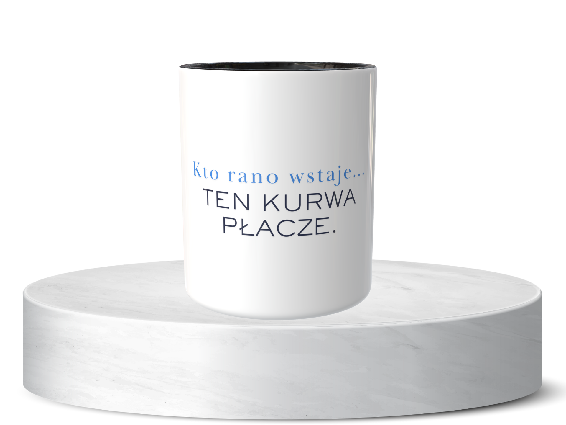 Śmieszny Kubek Niesklasyfikowane - Kto rano wstaje, ten kurwa płacze 2