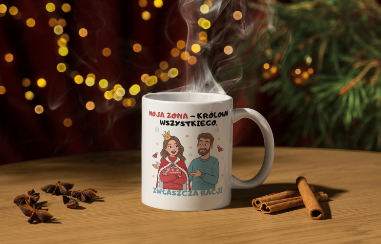 Świąteczny Kubek na Święta - Moja żona - królowa wszystkiego, zwłaszcza racji - obrazek 5