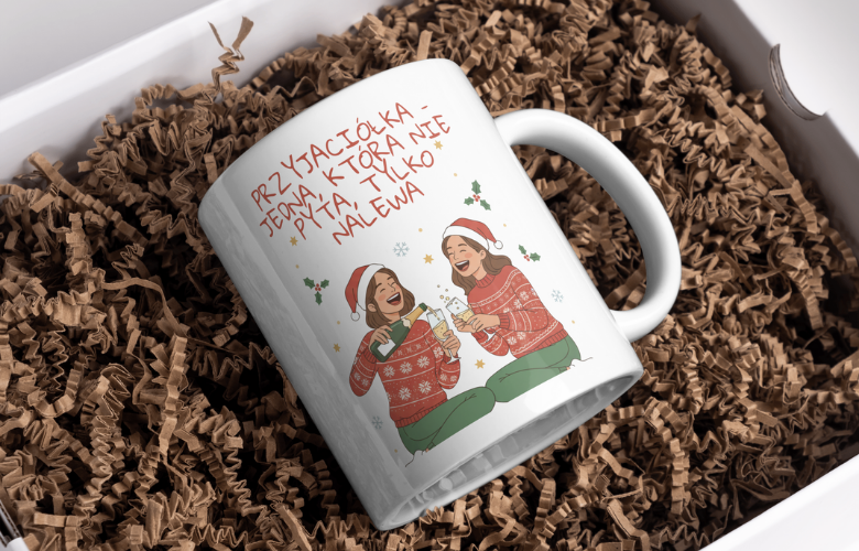 Świąteczny Kubek na Święta - Przyjaciółka - jedna, która nie pyta, tylko nalewa - obrazek 5